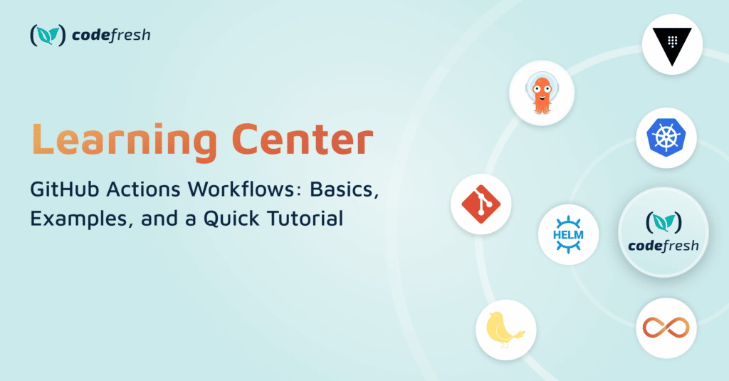 GitHub Actions Workflows: Basics, Examples, And A Quick Tutorial